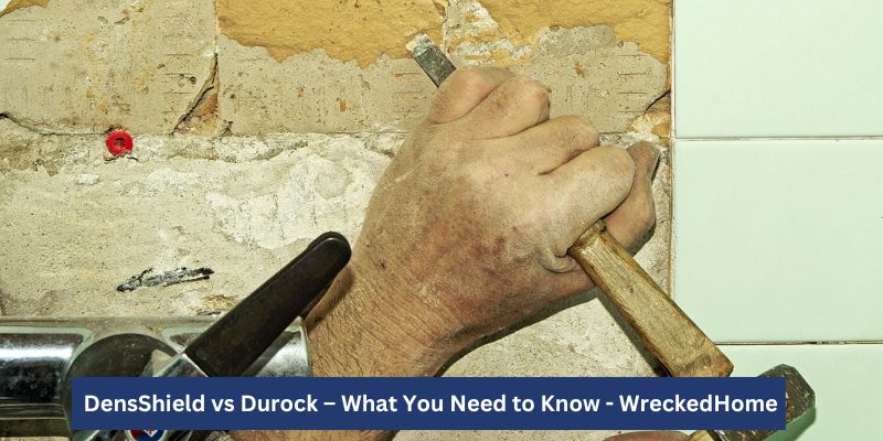 DensShield vs Durock – What You Need to Know