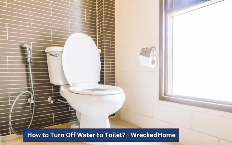 How to Turn Off Water to Toilet? 4 Different Ways!