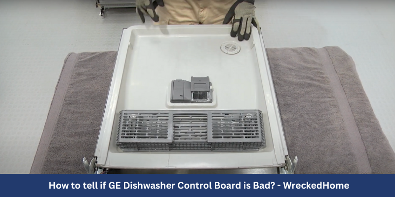 How to tell if GE Dishwasher Control Board is Bad-3