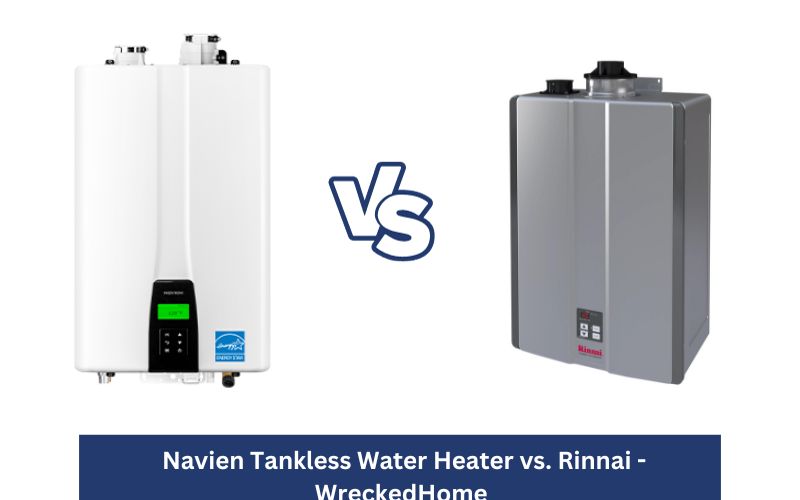 Navien Tankless Water Heater vs Rinnai: A Comprehensive Comparison