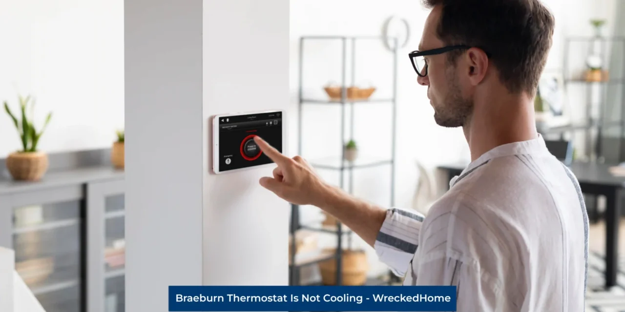Braeburn Thermostat Is Not Cooling: How To Fix
