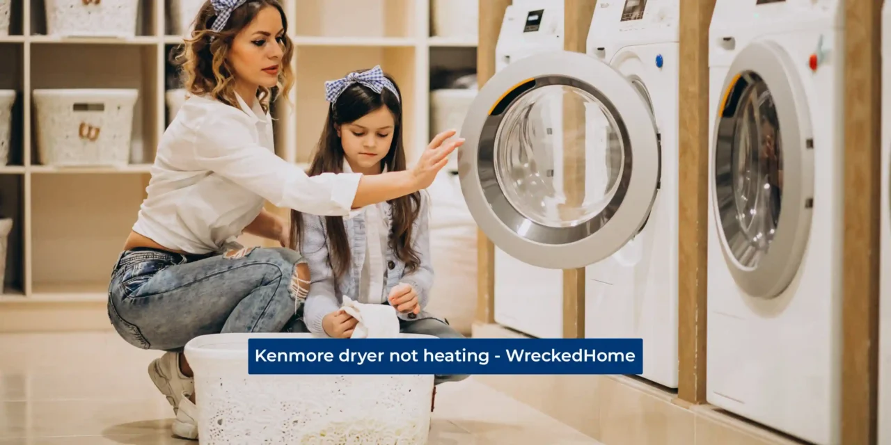 Kenmore dryer not heating – Troubleshooting guide