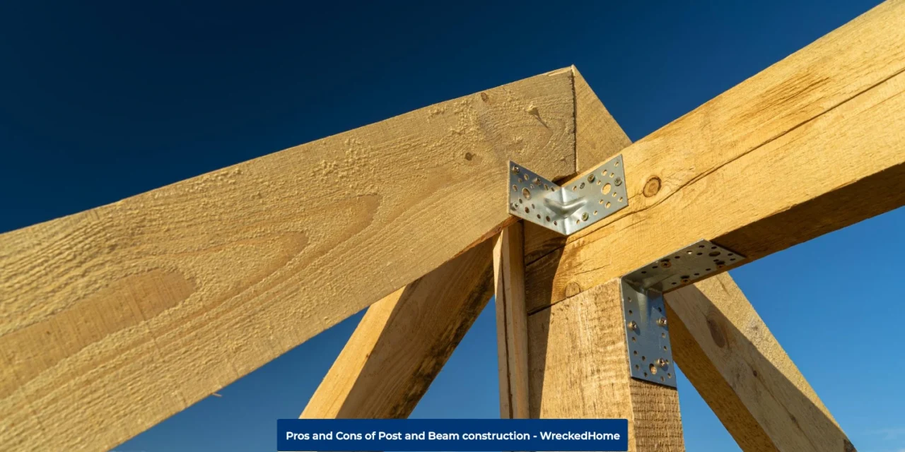 Pros and Cons of Post and Beam construction