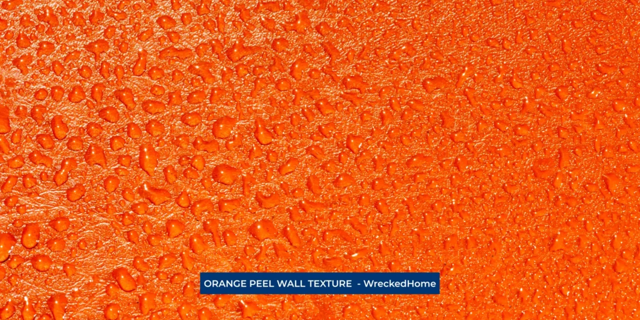 ORANGE PEEL WALL TEXTURE: HOW TO ACHIEVE A PROFESSIONAL FINISH
