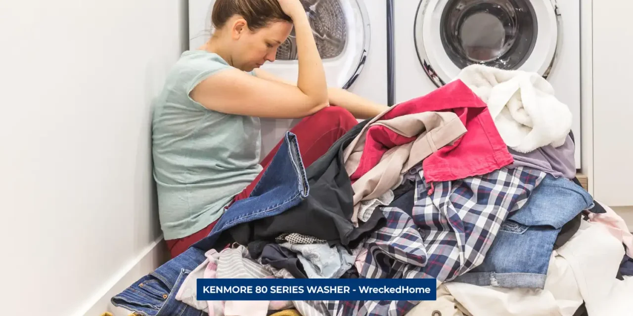 KENMORE 80 SERIES WASHER: MOST COMMON PROBLEMS AND FIXES