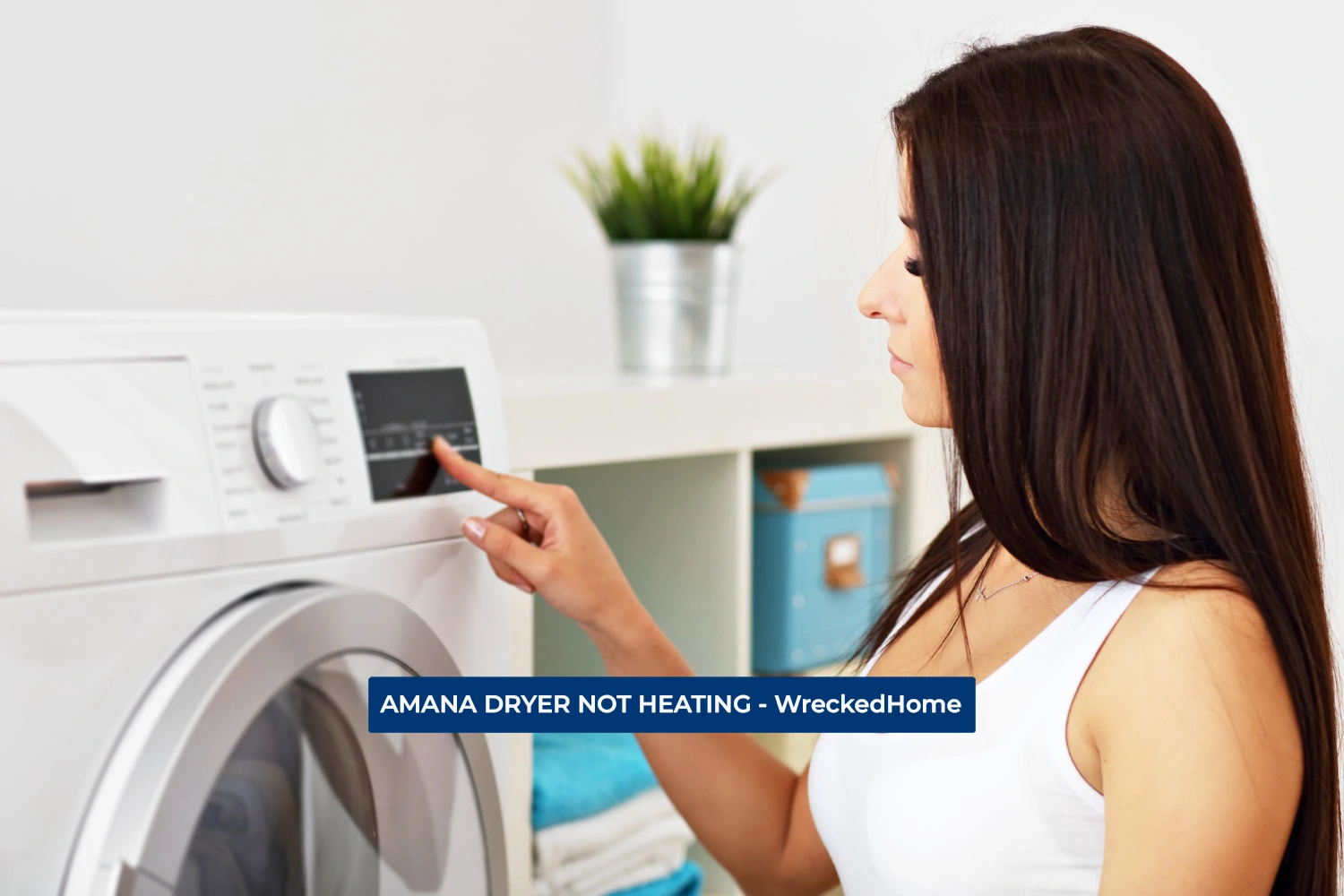 Amana Dryer Not Heating Causes, Solutions & Maintenance