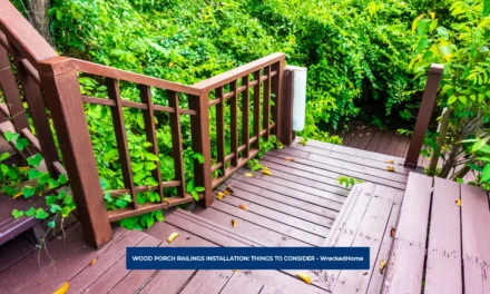WOOD PORCH RAILINGS: THINGS TO CONSIDER BEFORE INSTALLATION